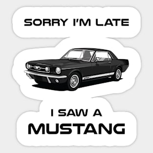 Sorry I'm Late Ford Mustang Classic Car Tshirt Sticker